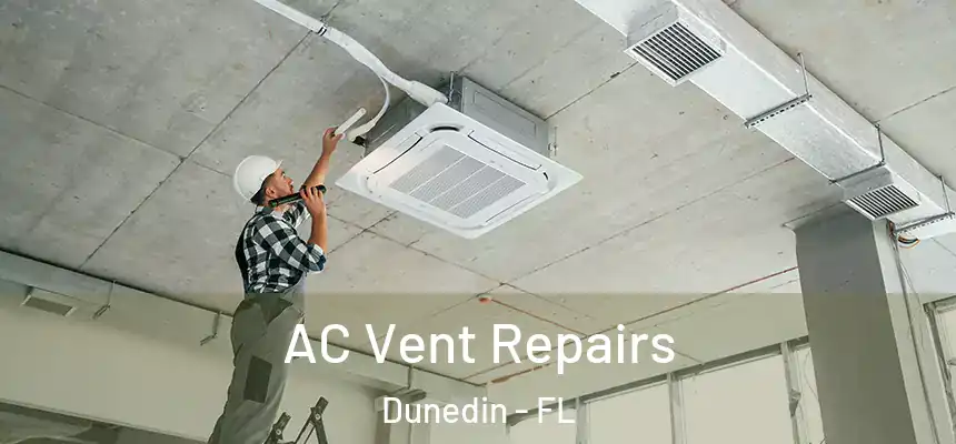 AC Vent Repairs Dunedin - FL