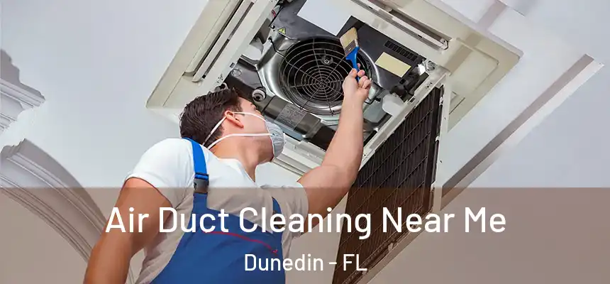 Air Duct Cleaning Near Me Dunedin - FL