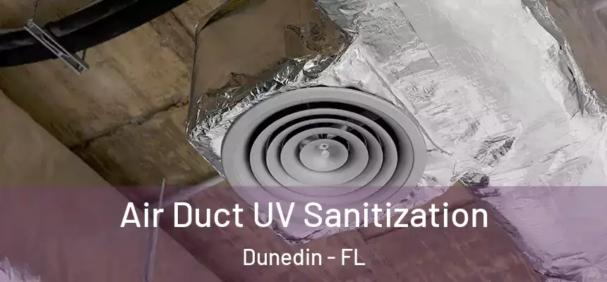 Air Duct UV Sanitization Dunedin - FL