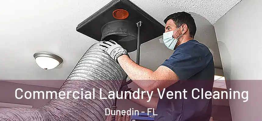 Commercial Laundry Vent Cleaning Dunedin - FL