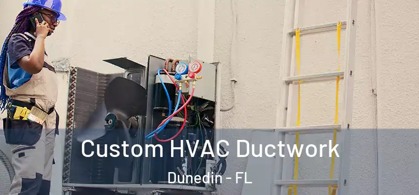 Custom HVAC Ductwork Dunedin - FL