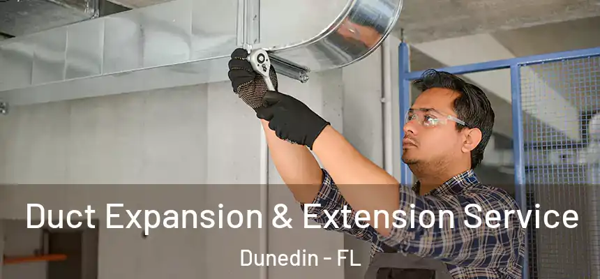 Duct Expansion & Extension Service Dunedin - FL