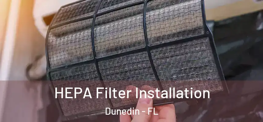 HEPA Filter Installation Dunedin - FL