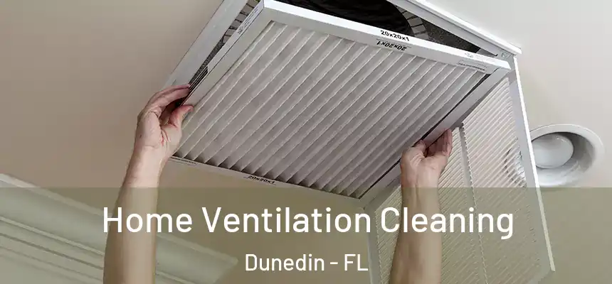 Home Ventilation Cleaning Dunedin - FL