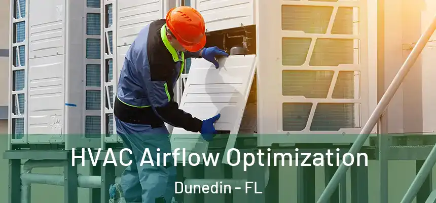 HVAC Airflow Optimization Dunedin - FL