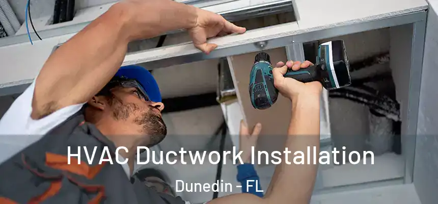 HVAC Ductwork Installation Dunedin - FL