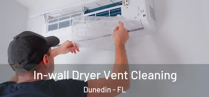 In-wall Dryer Vent Cleaning Dunedin - FL
