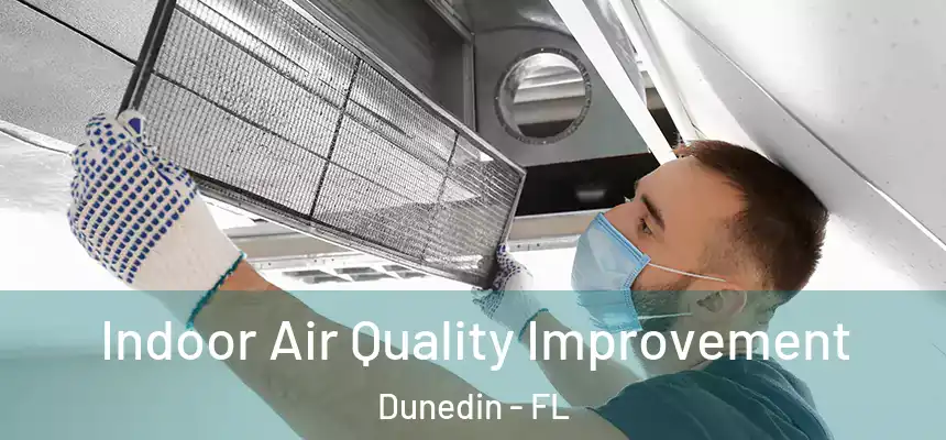 Indoor Air Quality Improvement Dunedin - FL