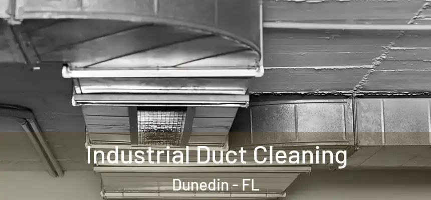Industrial Duct Cleaning Dunedin - FL
