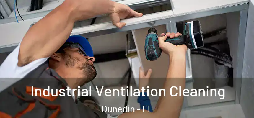 Industrial Ventilation Cleaning Dunedin - FL