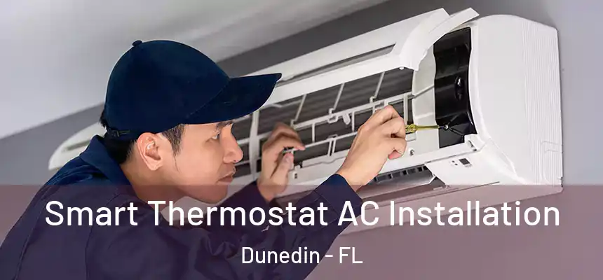 Smart Thermostat AC Installation Dunedin - FL